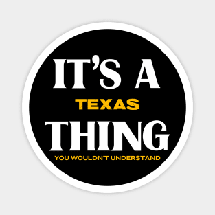 It's a Texas Thing You Wouldn't Understand Magnet